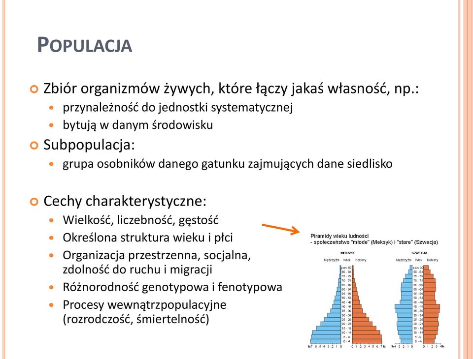 gatunku zajmujących dane siedlisko Cechy charakterystyczne: Wielkość, liczebność, gęstość Określona struktura