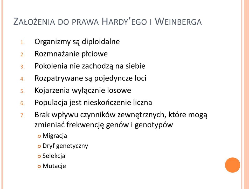 Rozpatrywane są pojedyncze loci 5. Kojarzenia wyłącznie losowe 6.