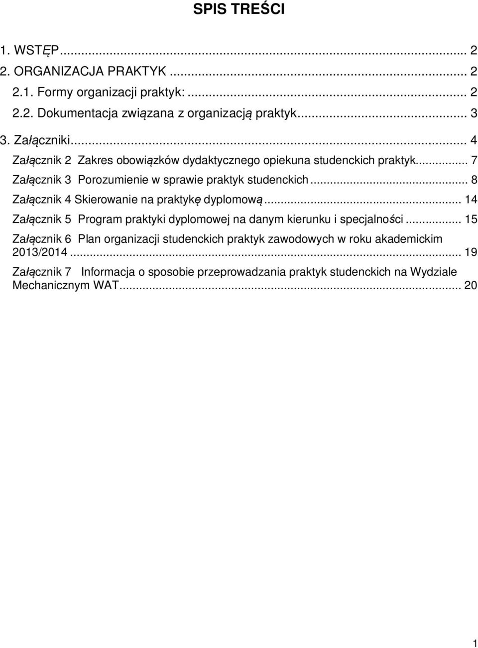 .. 8 Za cznik 4 Skierowanie na praktyk dyplomow... 14 Za cznik 5 Program praktyki dyplomowej na danym kierunku i specjalno ci.