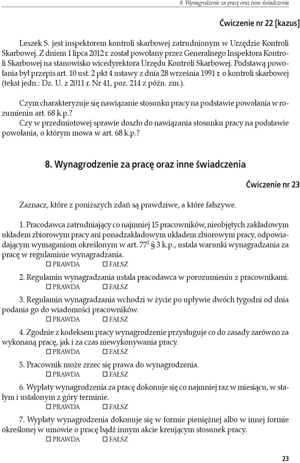 2 pkt 4 ustawy z dnia 28 września 1991 r. o kontroli skarbowej (tekst jedn.: Dz. U. z 2011 r. Nr 41, poz. 214 z późn. zm.).