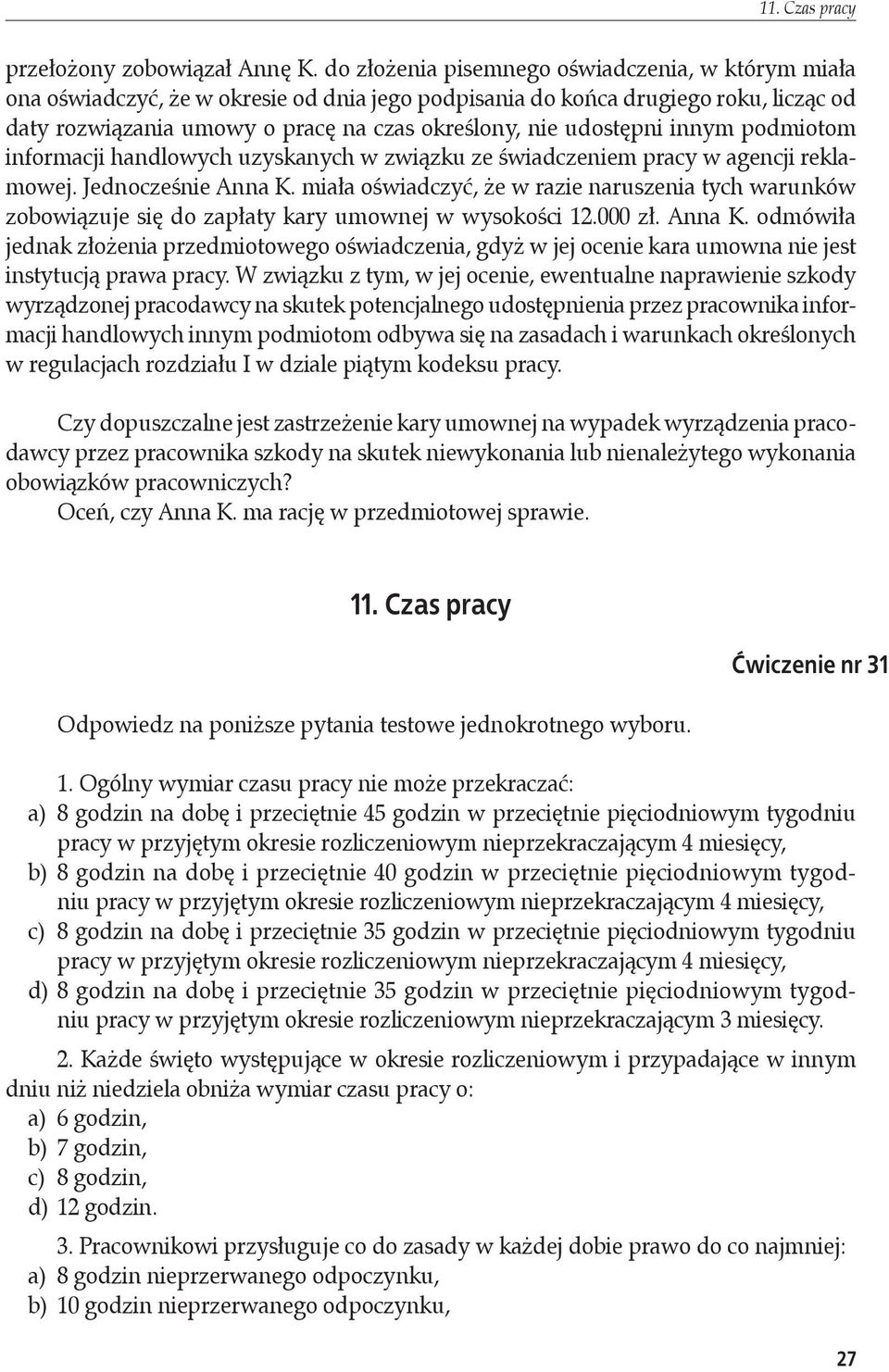 udostępni innym podmiotom informacji handlowych uzyskanych w związku ze świadczeniem pracy w agencji reklamowej. Jednocześnie Anna K.