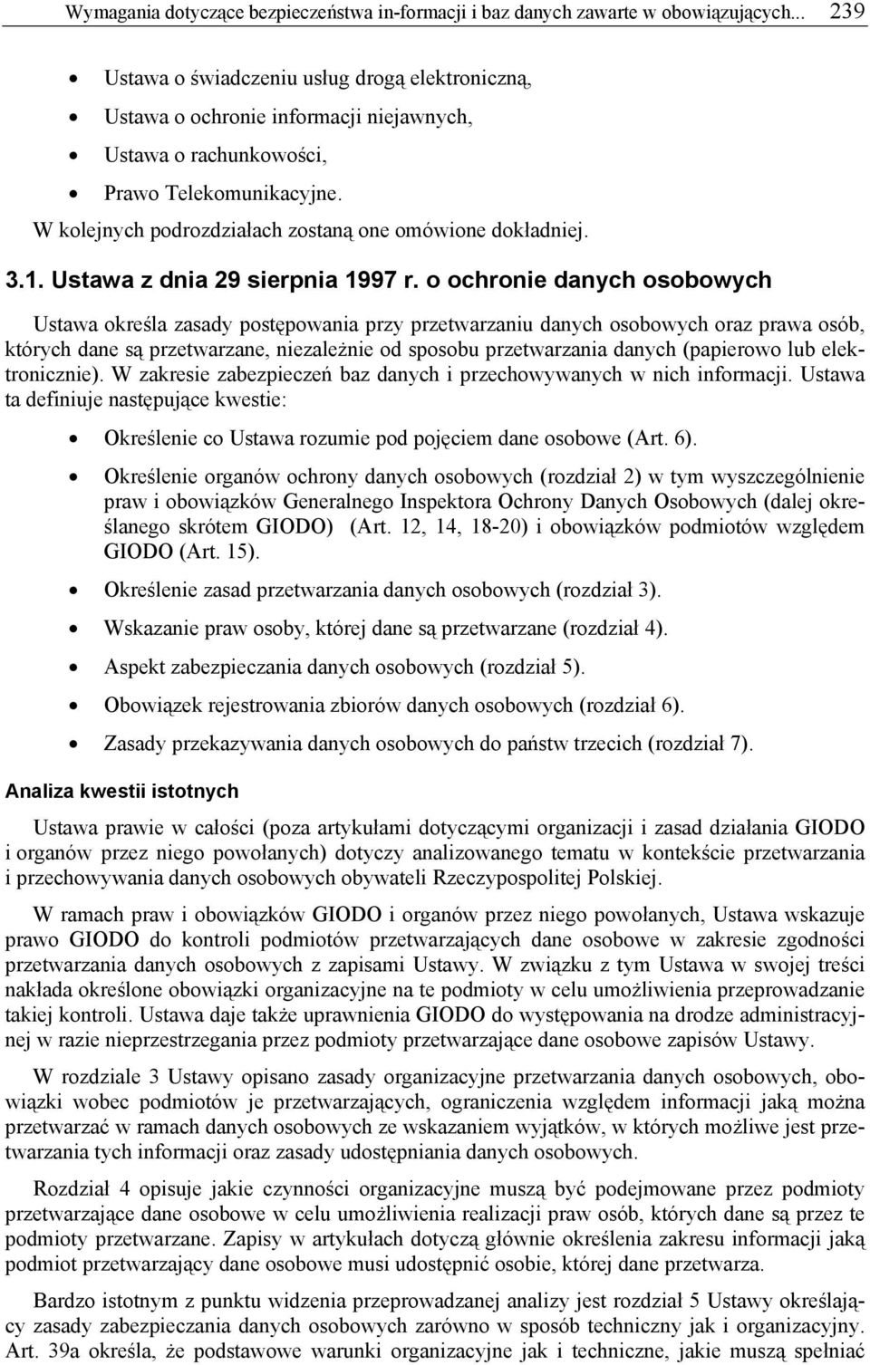 W kolejnych podrozdziałach zostaną one omówione dokładniej. 3.1. Ustawa z dnia 29 sierpnia 1997 r.