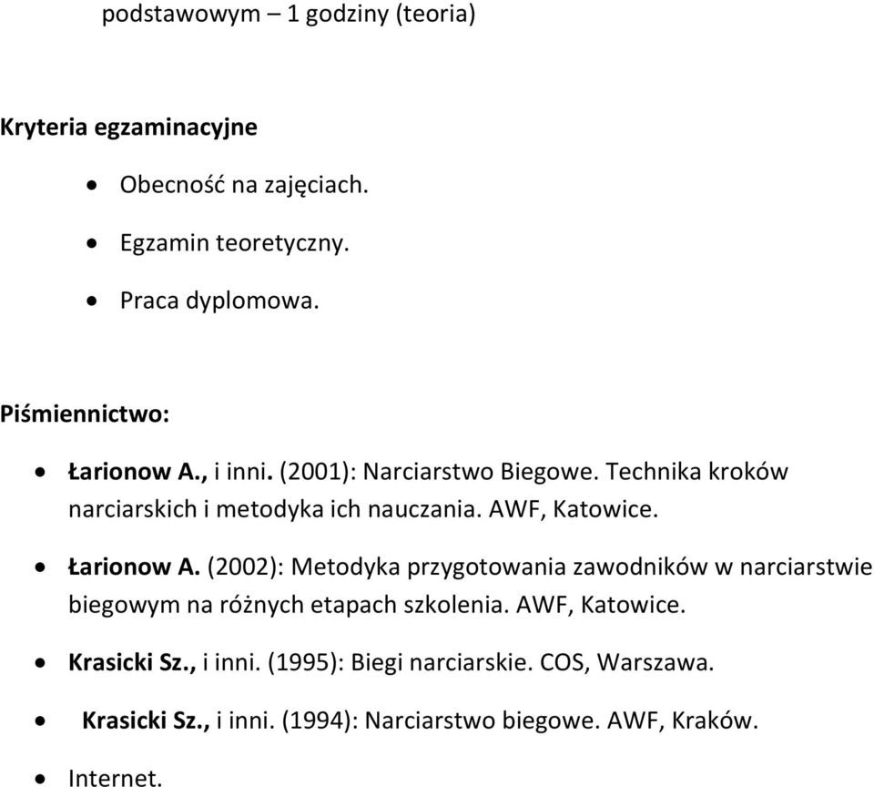 (2002): Metodyka przygotowania zawodników w narciarstwie biegowym na różnych etapach szkolenia. AWF, Katowice. Krasicki Sz.