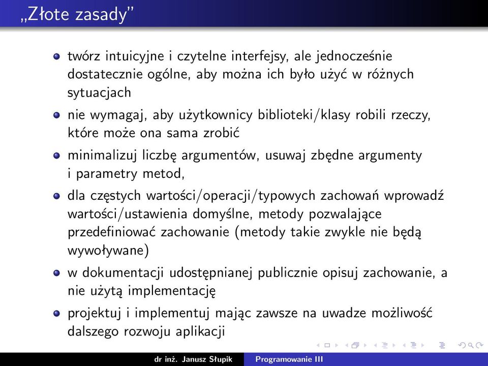 wartości/operacji/typowych zachowań wprowadź wartości/ustawienia domyślne, metody pozwalające przedefiniować zachowanie (metody takie zwykle nie będą