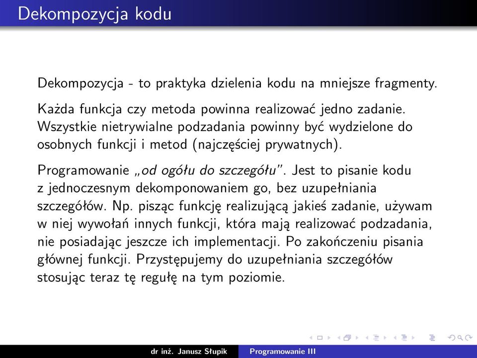 Jest to pisanie kodu z jednoczesnym dekomponowaniem go, bez uzupełniania szczegółów. Np.