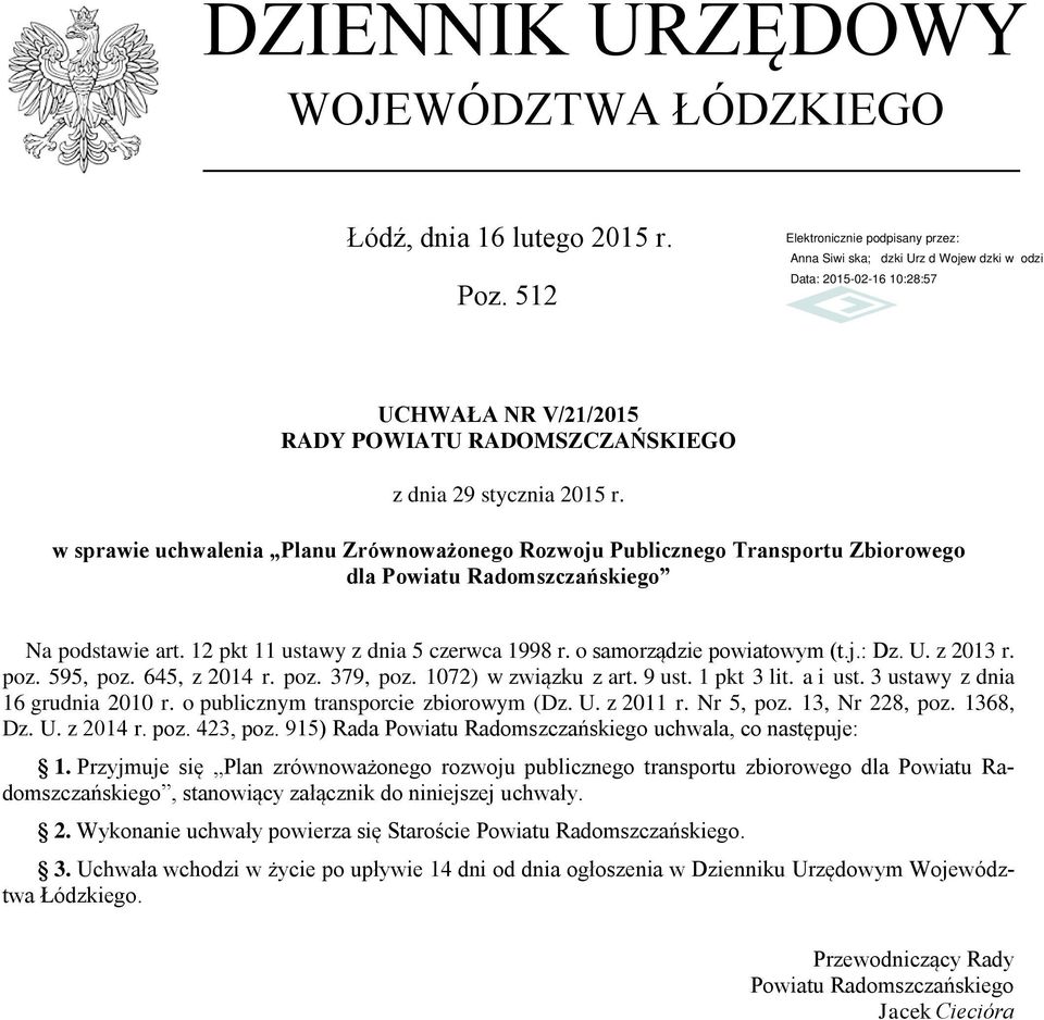 o samorządzie powiatowym (t.j.: Dz. U. z 2013 r. poz. 595, poz. 645, z 2014 r. poz. 379, poz. 1072) w związku z art. 9 ust. 1 pkt 3 lit. a i ust. 3 ustawy z dnia 16 grudnia 2010 r.