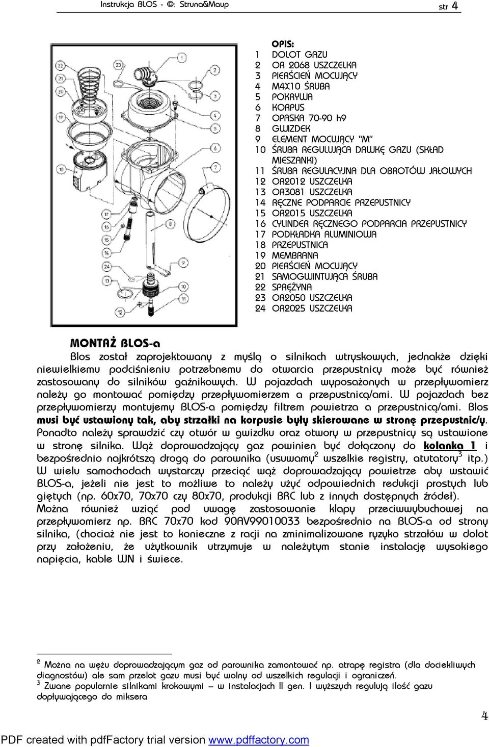 PRZEPUSTNICY 17 PODK ADKA ALUMINIOWA 18 PRZEPUSTNICA 19 MEMBRANA 20 PIERŒCIEÑ MOCUJ CY 21 SAMOGWINTUJ CA ŒRUBA 22 SPRÊ YNA 23 OR2050 USZCZELKA 24 OR2025 USZCZELKA MONTA BLOS-a Blos zosta³