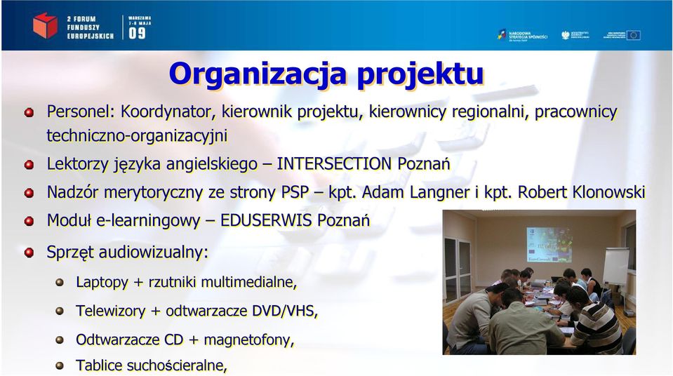 Robert Klonowski Moduł e-learningowy EDUSERWIS Poznań Sprzęt audiowizualny: Laptopy + rzutniki