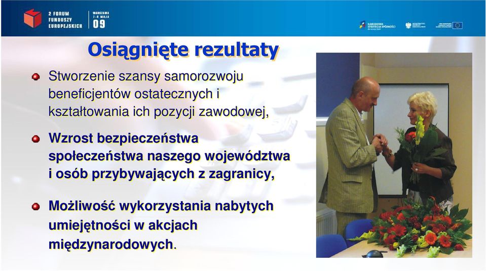 bezpieczeństwa społeczeństwa naszego województwa i osób przybywających