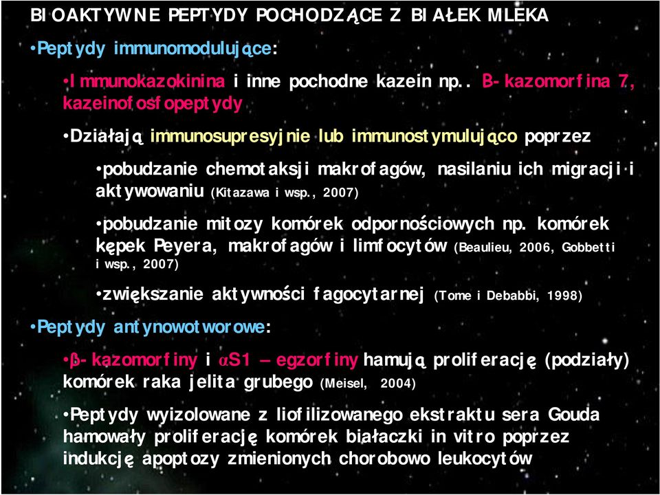 , 2007) pobudzanie mitozy komórek odporno ciowych np. komórek pek Peyera, makrofagów i limfocytów (Beaulieu, 2006, Gobbetti i wsp.