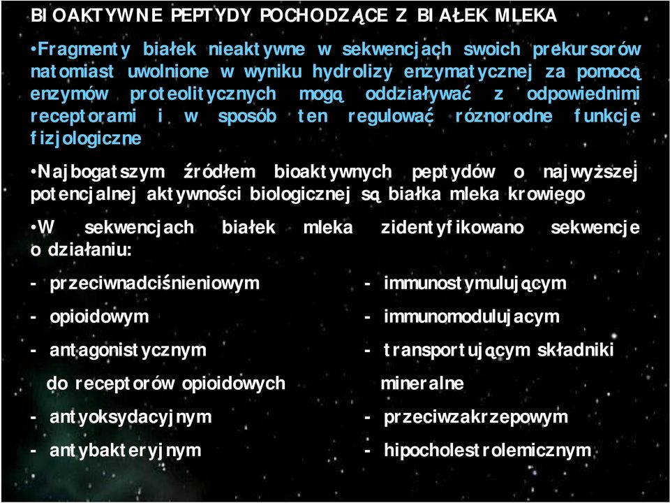 potencjalnej aktywno ci biologicznej s bia ka mleka krowiego W sekwencjach bia ek mleka zidentyfikowano sekwencje o dzia aniu: - przeciwnadci nieniowym - immunostymuluj cym -