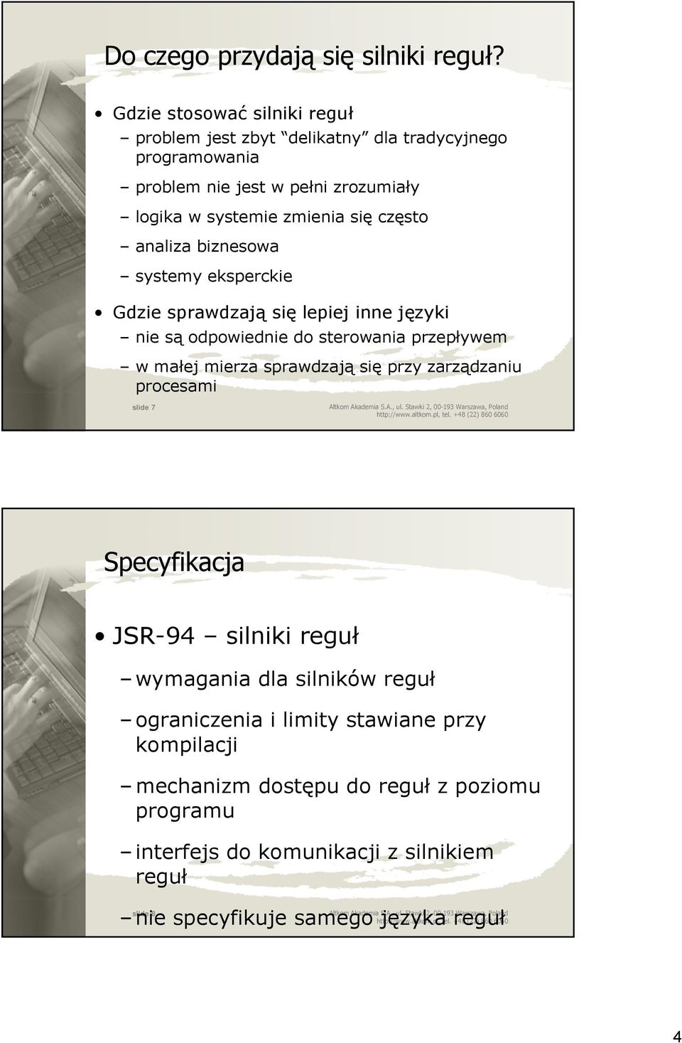 biznesowa systemy eksperckie Gdzie sprawdzają się lepiej inne języki nie są odpowiednie do sterowania przepływem w małej mierza sprawdzają się przy zarządzaniu