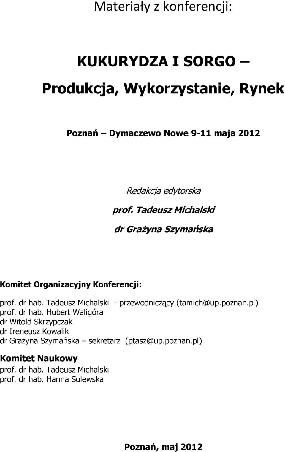 Tadeusz Michalski - przewodniczący (tamich@up.poznan.pl) prof. dr hab.