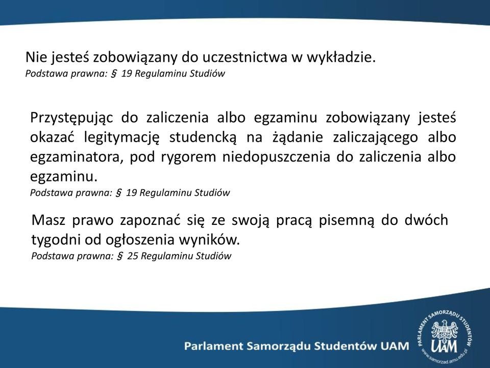 legitymację studencką na żądanie zaliczającego albo egzaminatora, pod rygorem niedopuszczenia do zaliczenia
