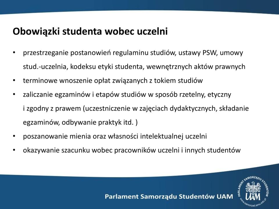 egzaminów i etapów studiów w sposób rzetelny, etyczny i zgodny z prawem (uczestniczenie w zajęciach dydaktycznych, składanie