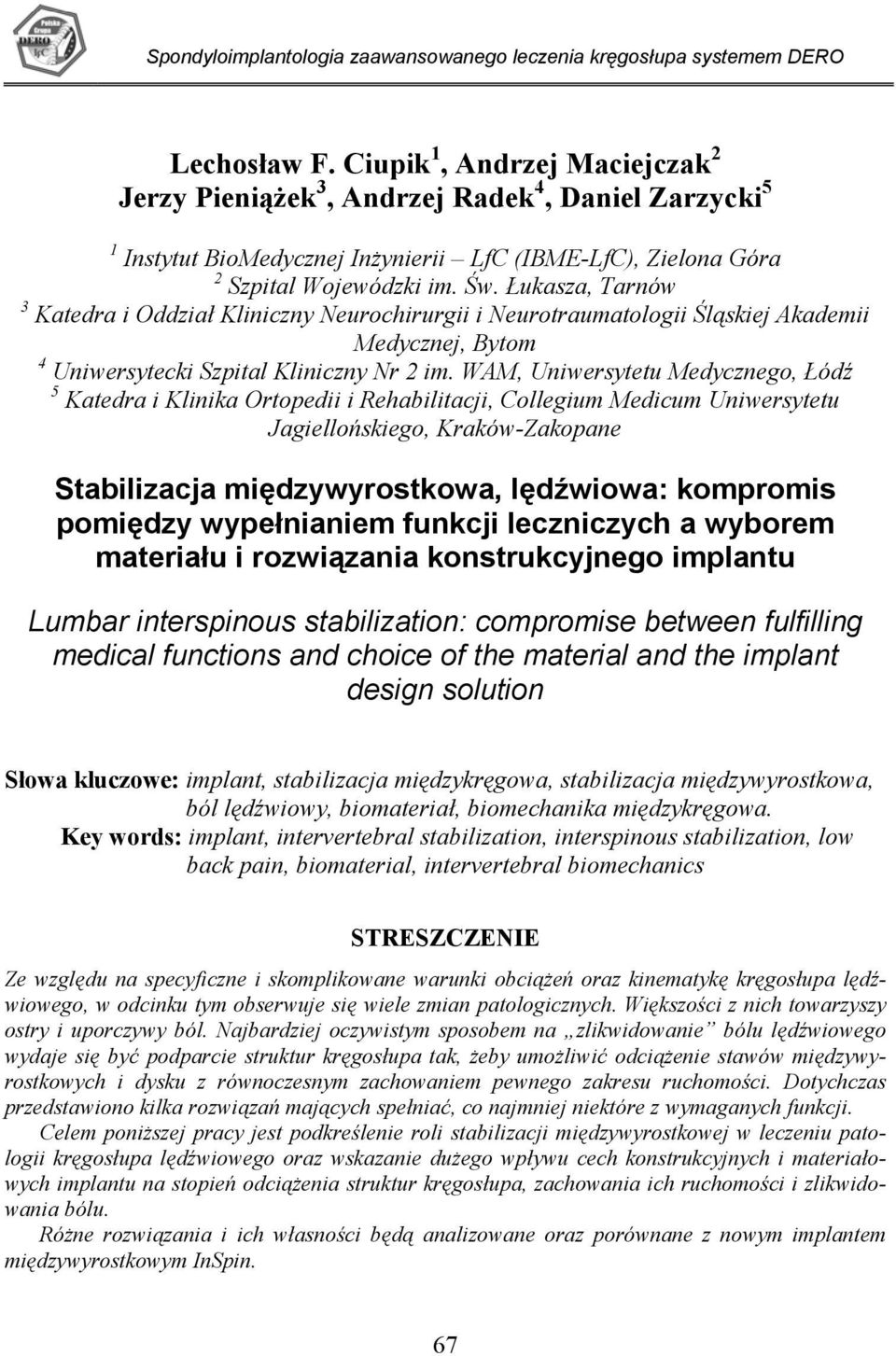 Łukasza, Tarnów 3 Katedra i Oddział Kliniczny Neurochirurgii i Neurotraumatologii Śląskiej Akademii Medycznej, Bytom 4 Uniwersytecki Szpital Kliniczny Nr 2 im.