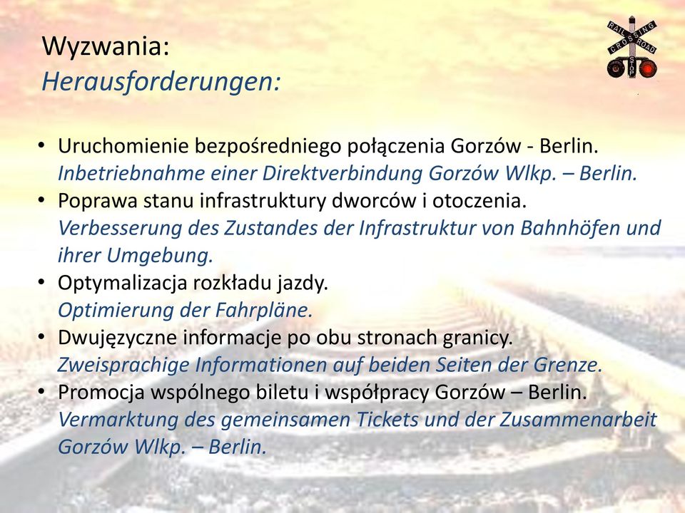 Dwujęzyczne informacje po obu stronach granicy. Zweisprachige Informationen auf beiden Seiten der Grenze.