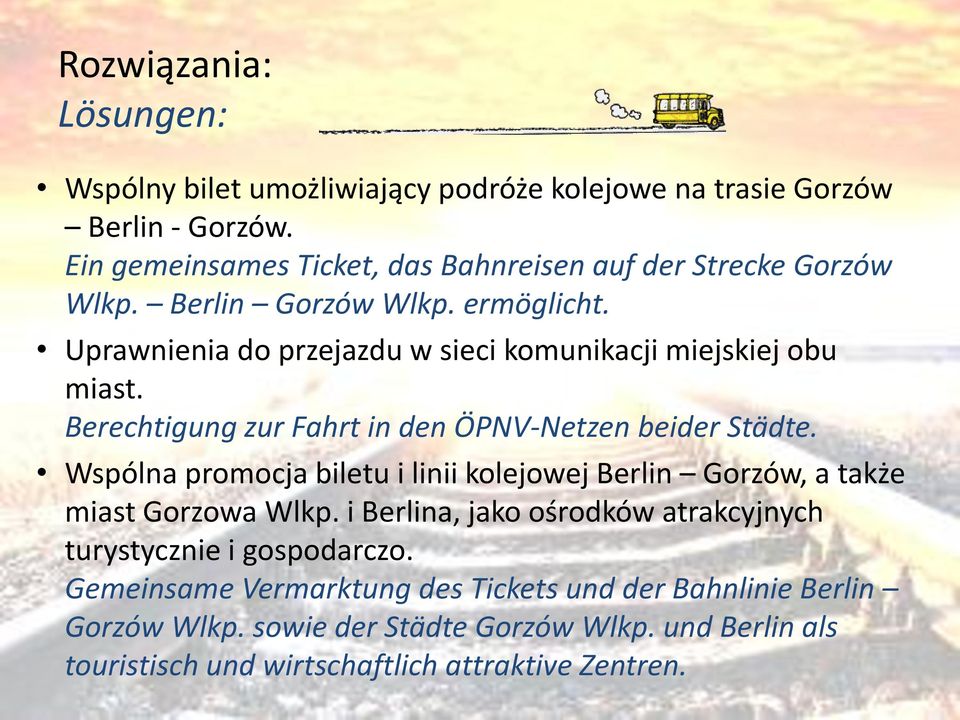 Uprawnienia do przejazdu w sieci komunikacji miejskiej obu miast. Berechtigung zur Fahrt in den ÖPNV-Netzen beider Städte.