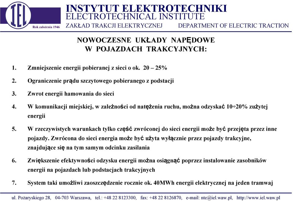 W rzeczywistych warunkach tylko część zwróconej do sieci energii może być przejęta przez inne pojazdy.