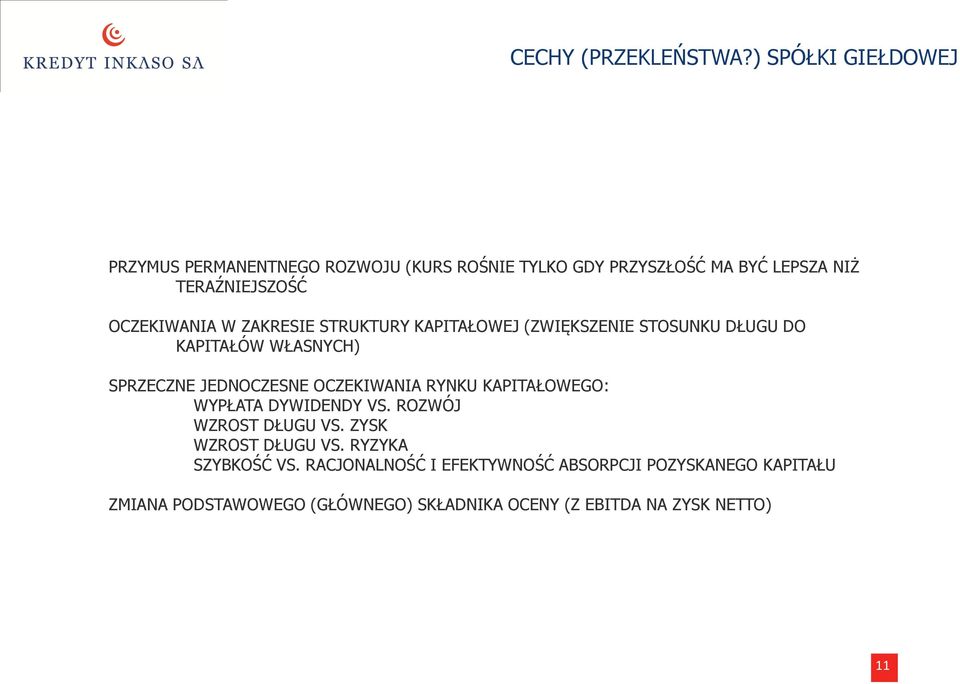 OCZEKIWANIA W ZAKRESIE STRUKTURY KAPITAŁOWEJ (ZWIĘKSZENIE STOSUNKU DŁUGU DO KAPITAŁÓW WŁASNYCH) SPRZECZNE JEDNOCZESNE