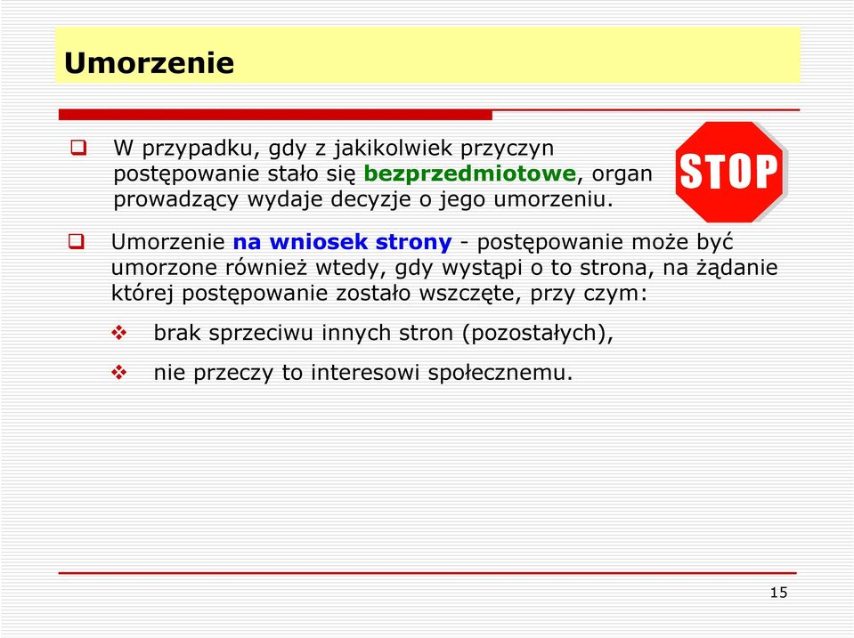 Umorzenie na wniosek strony - postępowanie może być umorzone również wtedy, gdy wystąpi o to