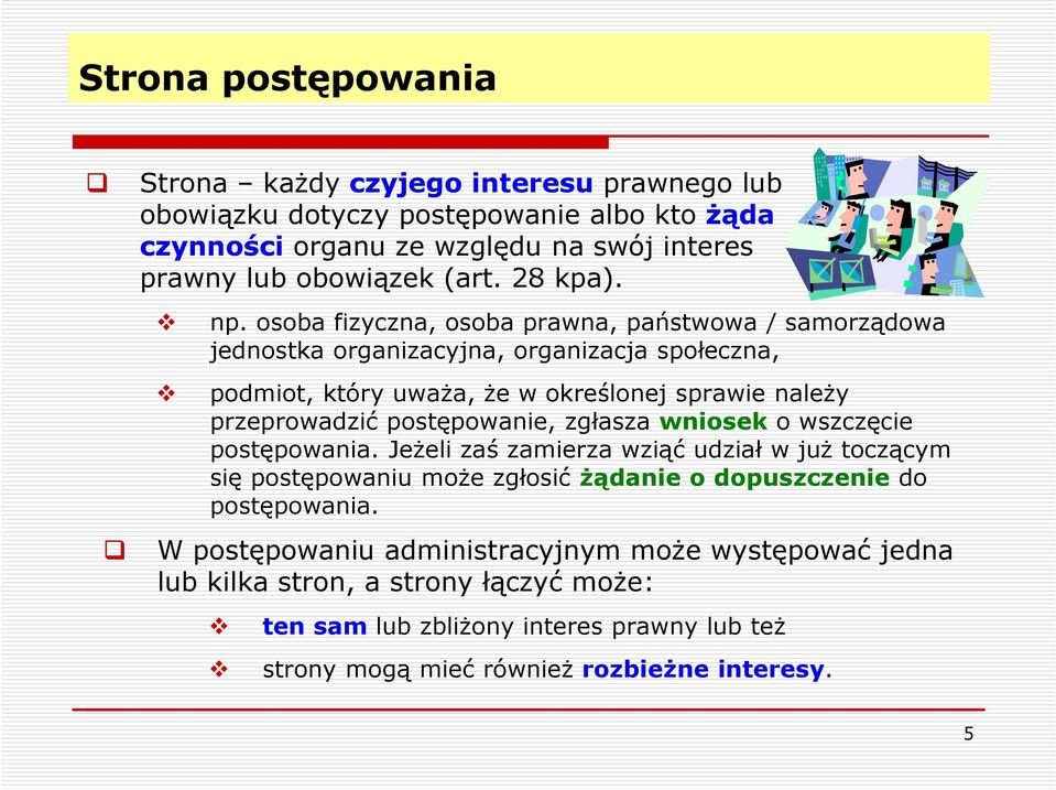 osoba fizyczna, osoba prawna, państwowa / samorządowa jednostka organizacyjna, organizacja społeczna, podmiot, który uważa, że w określonej sprawie należy przeprowadzić