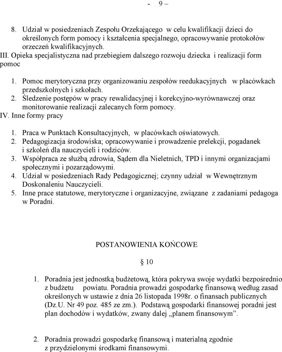 Śledzenie postępów w pracy rewalidacyjnej i korekcyjno-wyrównawczej oraz monitorowanie realizacji zalecanych form pomocy. IV. Inne formy pracy 1.