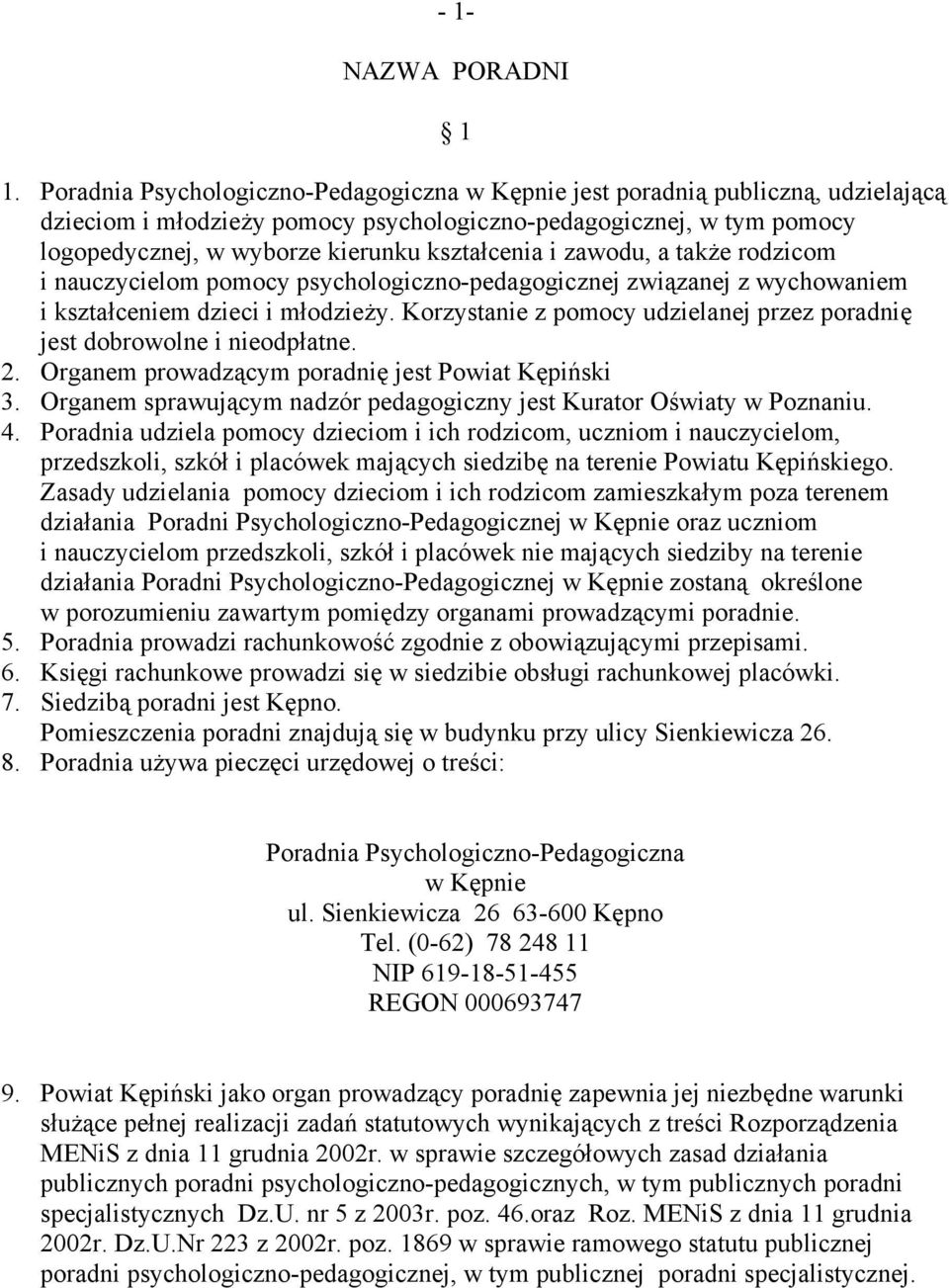 i zawodu, a także rodzicom i nauczycielom pomocy psychologiczno-pedagogicznej związanej z wychowaniem i kształceniem dzieci i młodzieży.