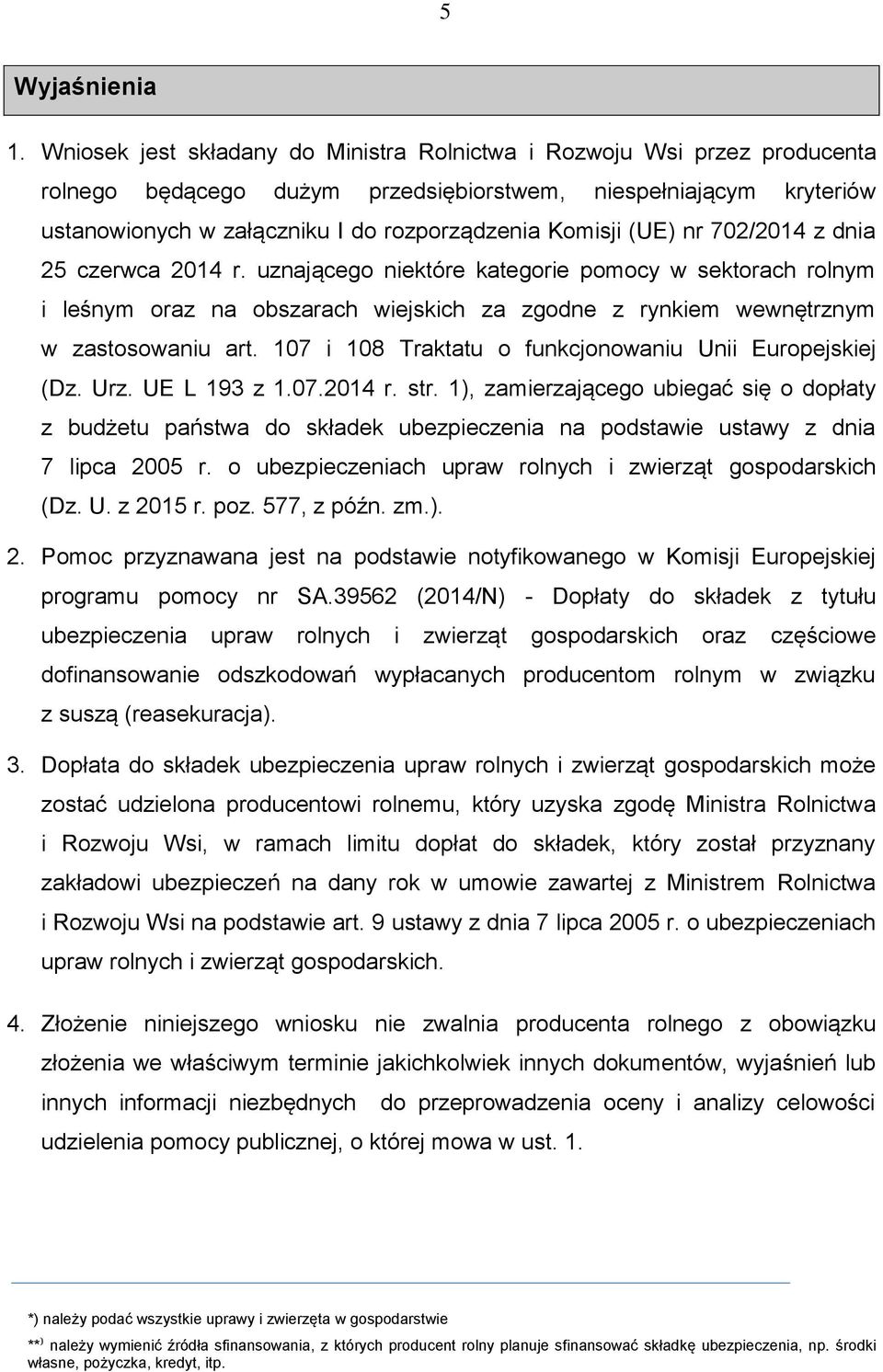 (UE) nr 702/2014 z dnia 25 czerwca 2014 r. uznającego niektóre kategorie pomocy w sektorach rolnym i leśnym oraz na obszarach wiejskich za zgodne z rynkiem wewnętrznym w zastosowaniu art.