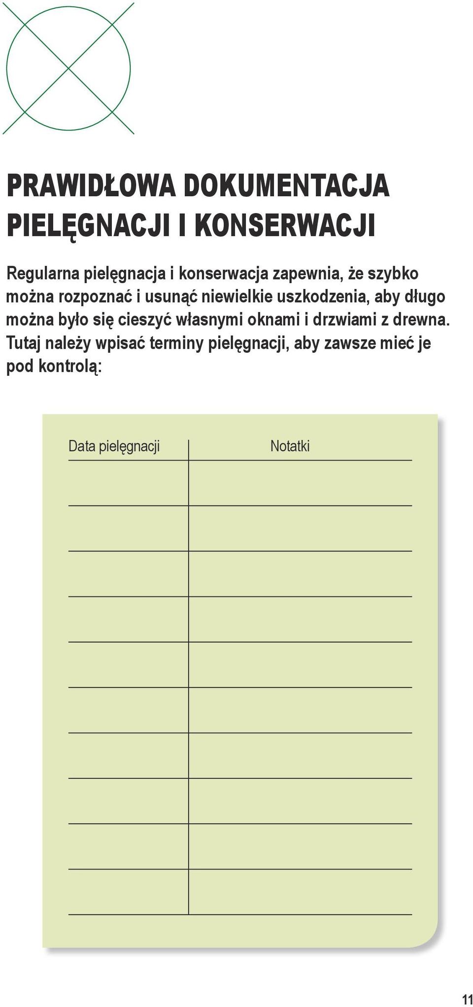 aby długo można było się cieszyć własnymi oknami i drzwiami z drewna.
