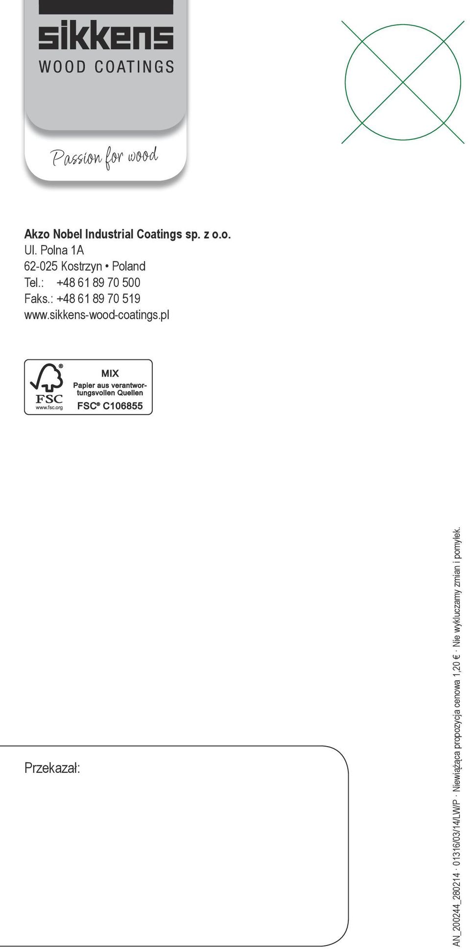 : +48 61 89 70 519 www.sikkens-wood-coatings.