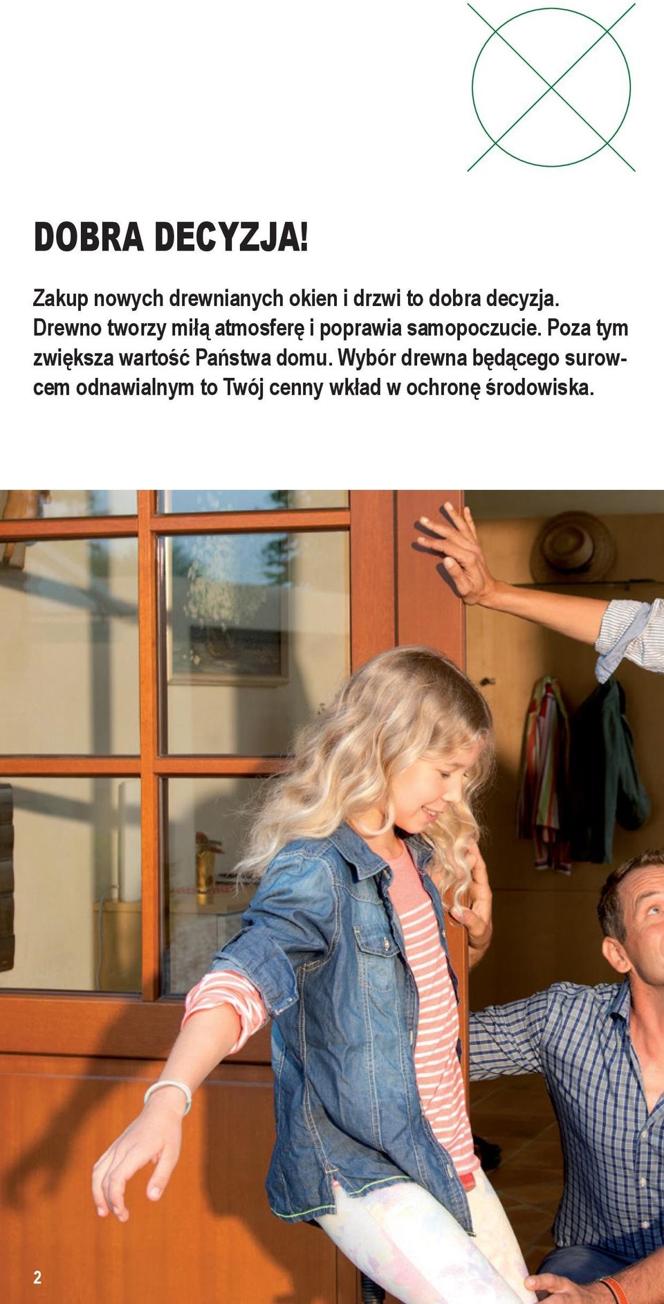 Drewno tworzy miłą atmosferę i poprawia samopoczucie.