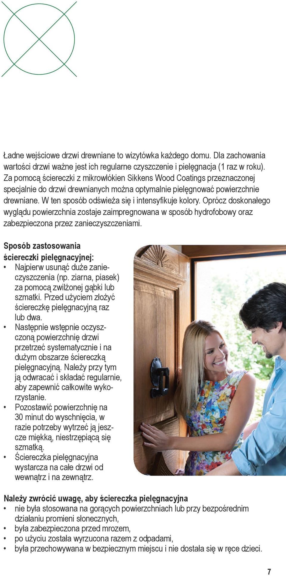 W ten sposób odświeża się i intensyfikuje kolory. Oprócz doskonałego wyglądu powierzchnia zostaje zaimpregnowana w sposób hydrofobowy oraz zabezpieczona przez zanieczyszczeniami.