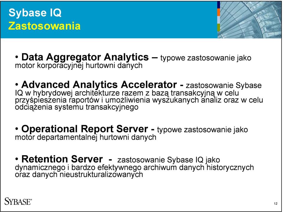 oraz w celu odciążenia systemu transakcyjnego Operational Report Server - typowe zastosowanie jako motor departamentalnej hurtowni danych