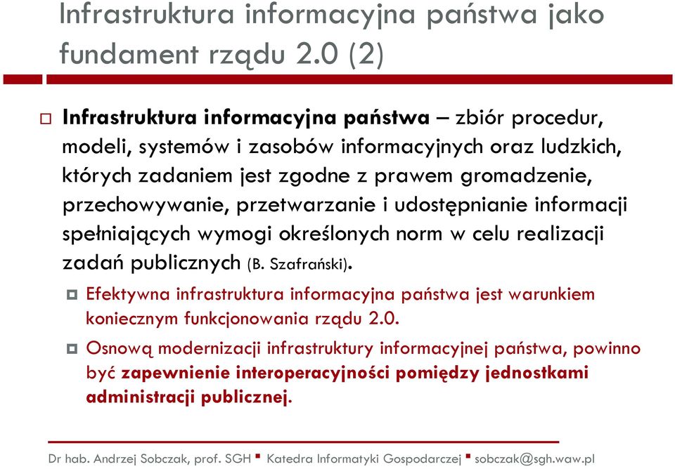 gromadzenie, przechowywanie, przetwarzanie i udostępnianie informacji spełniających wymogi określonych norm w celu realizacji zadań publicznych (B.