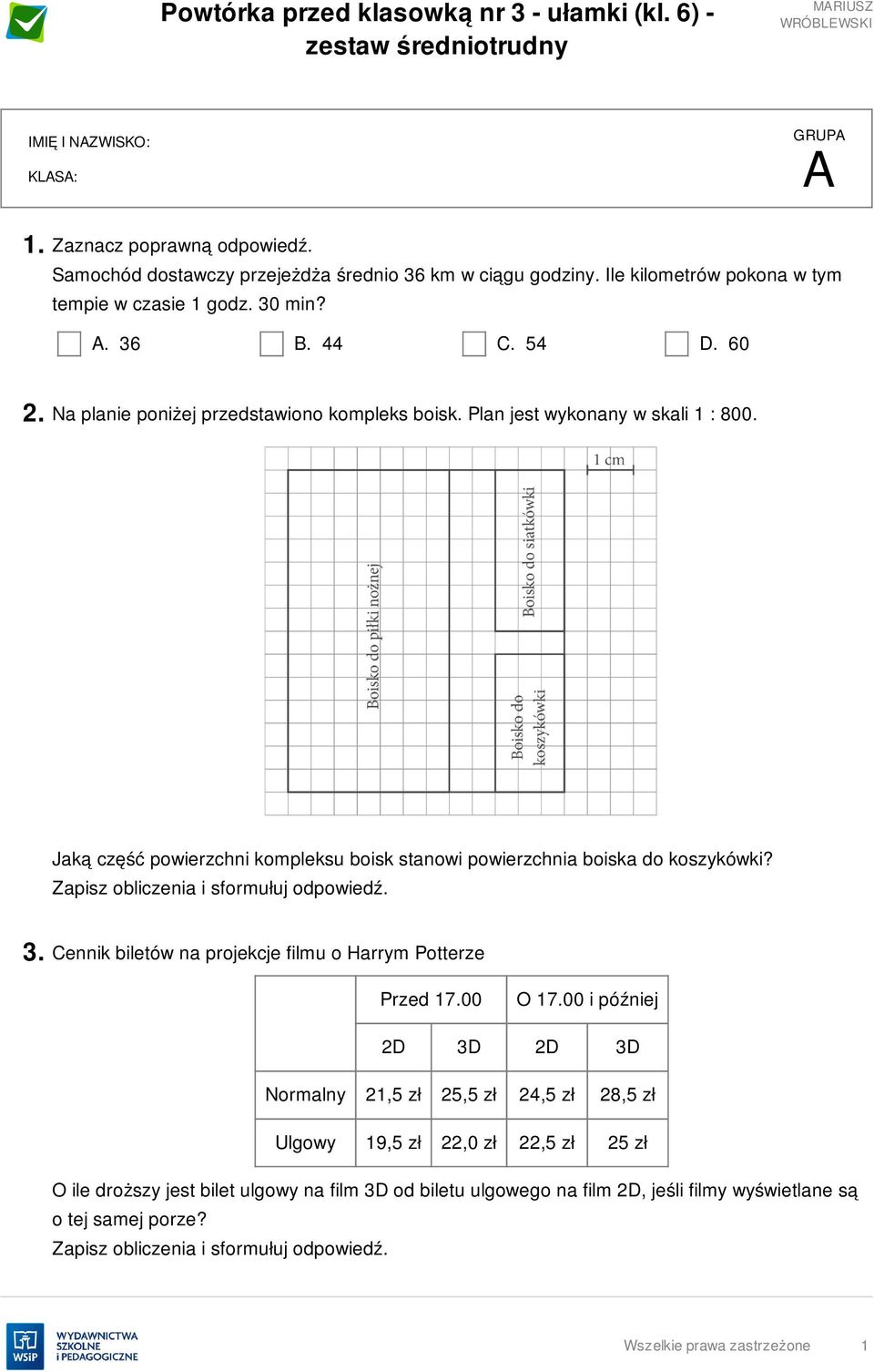 Plan jest wykonany w skali 1 : 800. Jaką część powierzchni kompleksu boisk stanowi powierzchnia boiska do koszykówki? 3. Cennik biletów na projekcje filmu o Harrym Potterze Przed 17.00 O 17.