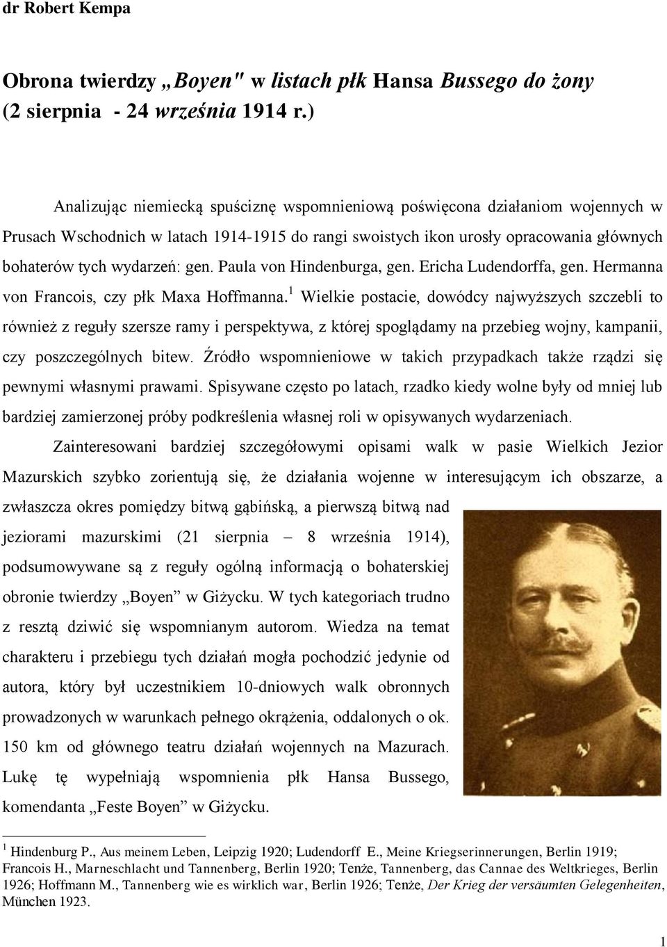 Paula von Hindenburga, gen. Ericha Ludendorffa, gen. Hermanna von Francois, czy płk Maxa Hoffmanna.