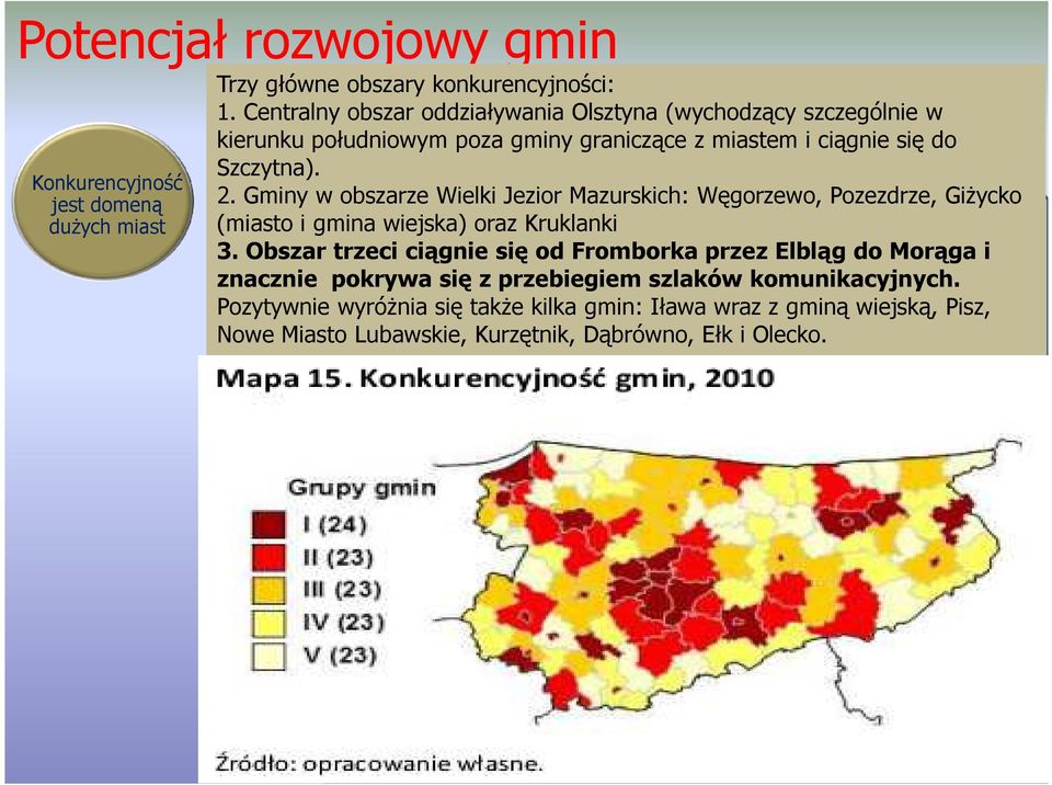 Gminy w obszarze Wielki Jezior Mazurskich: Węgorzewo, Pozezdrze, Giżycko (miasto i gmina wiejska) oraz Kruklanki 3.