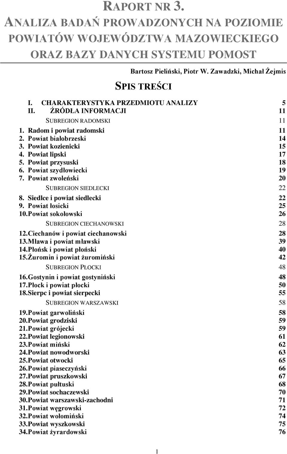 Powiat przysuski 18 6. Powiat szydłowiecki 19 7. Powiat zwoleński 20 SUBREGION SIEDLECKI 22 8. Siedlce i powiat siedlecki 22 9. Powiat łosicki 25 10. Powiat sokołowski 26 SUBREGION CIECHANOWSKI 28 12.