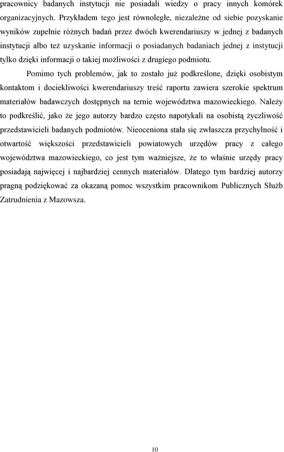 badaniach jednej z instytucji tylko dzięki informacji o takiej możliwości z drugiego podmiotu.