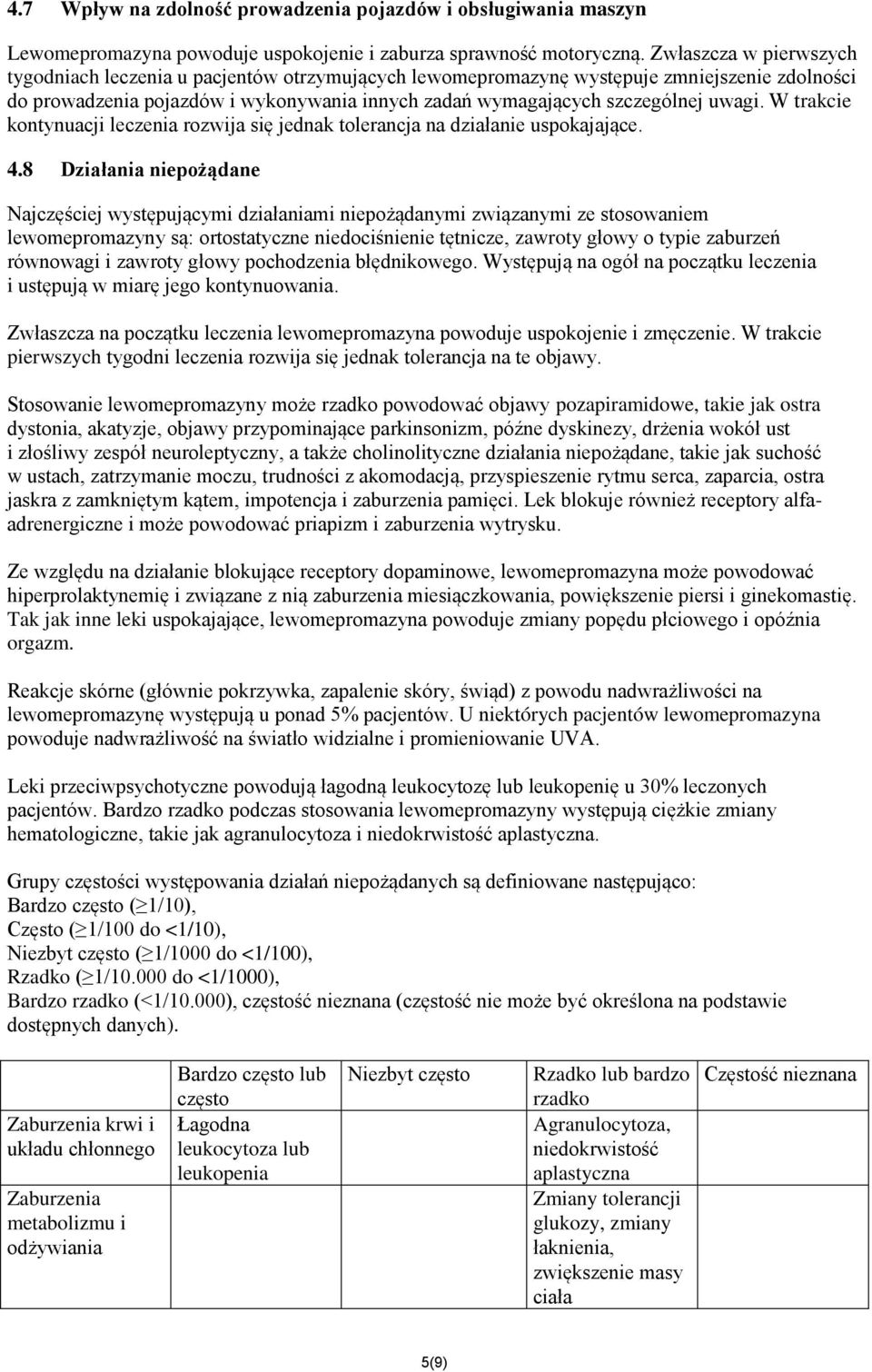W trakcie kontynuacji leczenia rozwija się jednak tolerancja na działanie uspokajające. 4.