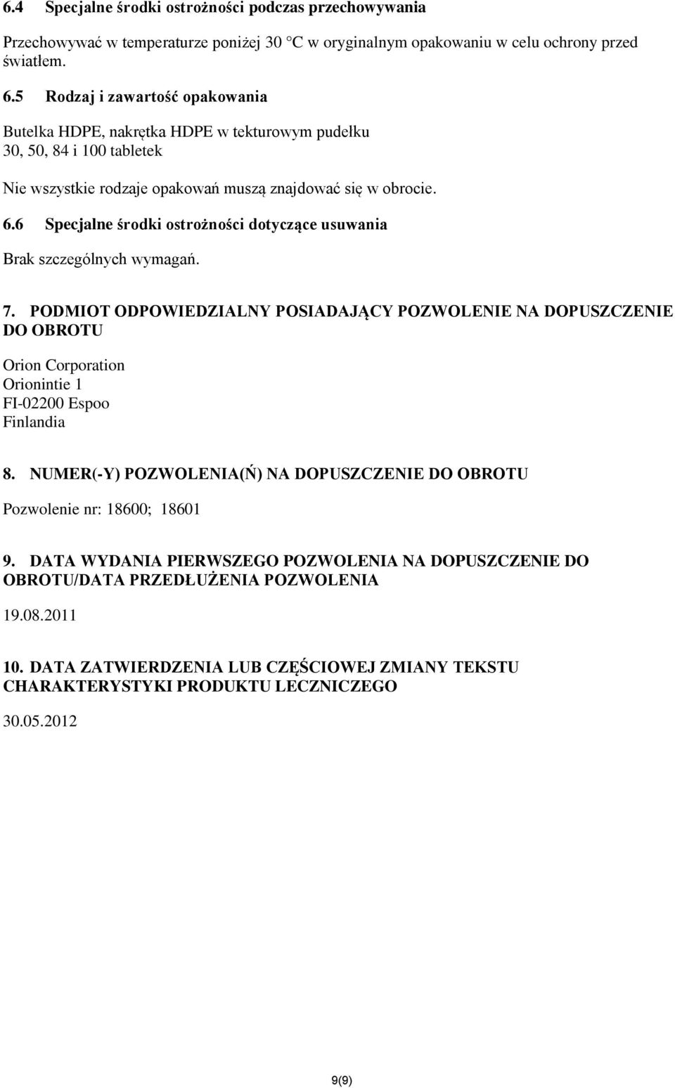 6 Specjalne środki ostrożności dotyczące usuwania Brak szczególnych wymagań. 7.