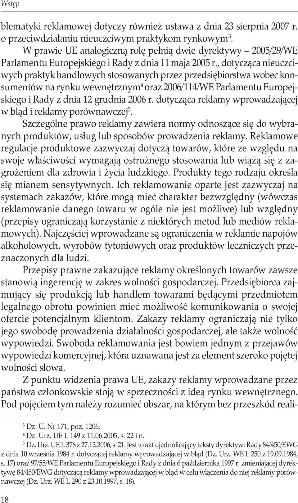 , dotycząca nieuczciwych praktyk handlowych stosowanych przez przedsiębiorstwa wobec konsumentów na rynku wewnętrznym 4 oraz 2006/114/WE Parlamentu Europejskiego i Rady z dnia 12 grudnia 2006 r.