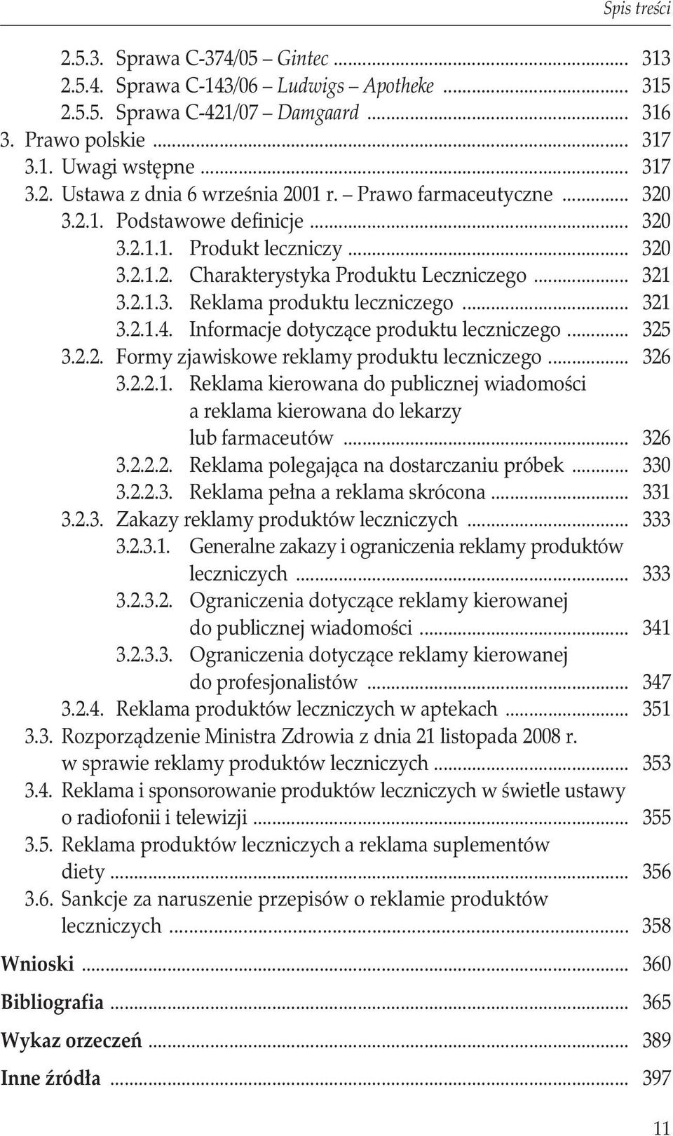 Informacje dotyczące produktu leczniczego... 325 3.2.2. Formy zjawiskowe reklamy produktu leczniczego... 326 3.2.2.1.