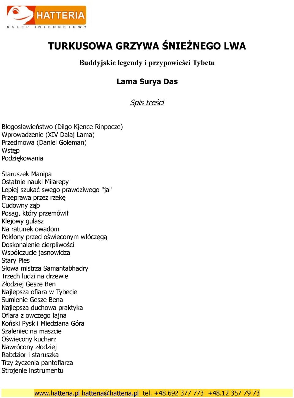 Współczucie jasnowidza Stary Pies Słowa mistrza Samantabhadry Trzech ludzi na drzewie Złodziej Gesze Ben Najlepsza ofiara w Tybecie Sumienie Gesze Bena Najlepsza duchowa