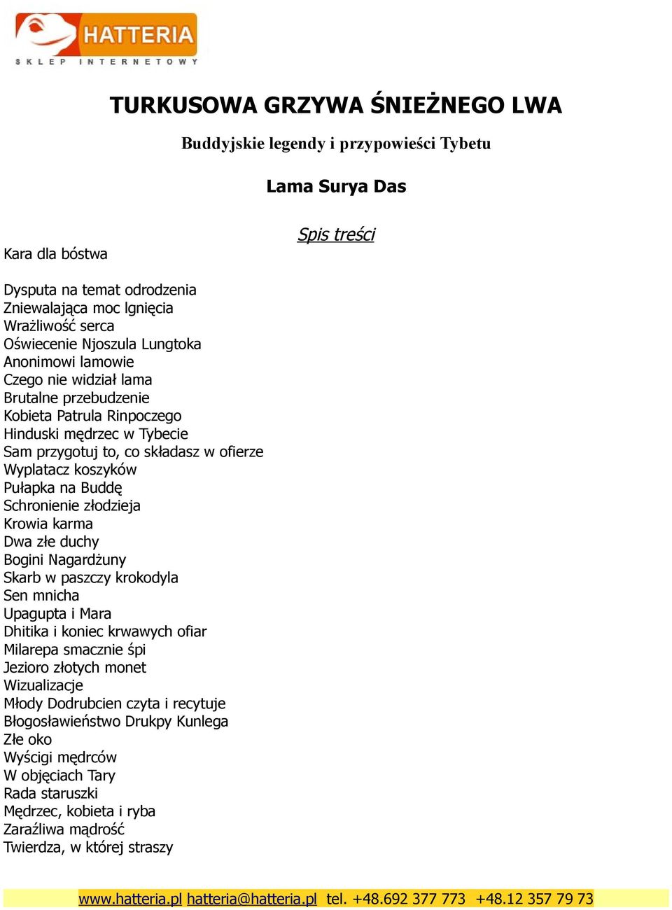 karma Dwa złe duchy Bogini Nagardżuny Skarb w paszczy krokodyla Sen mnicha Upagupta i Mara Dhitika i koniec krwawych ofiar Milarepa smacznie śpi Jezioro złotych monet