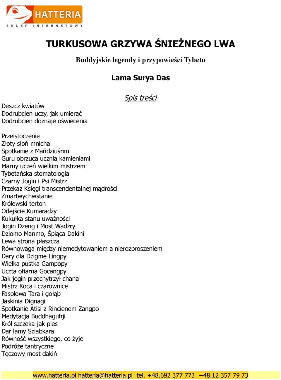 Dziomo Manmo, Śpiąca Dakini Lewa strona płaszcza Równowaga między niemedytowaniem a nierozproszeniem Dary dla Dzigme Lingpy Wielka pustka Gampopy Uczta ofiarna Gocangpy Jak jogin przechytrzył chana