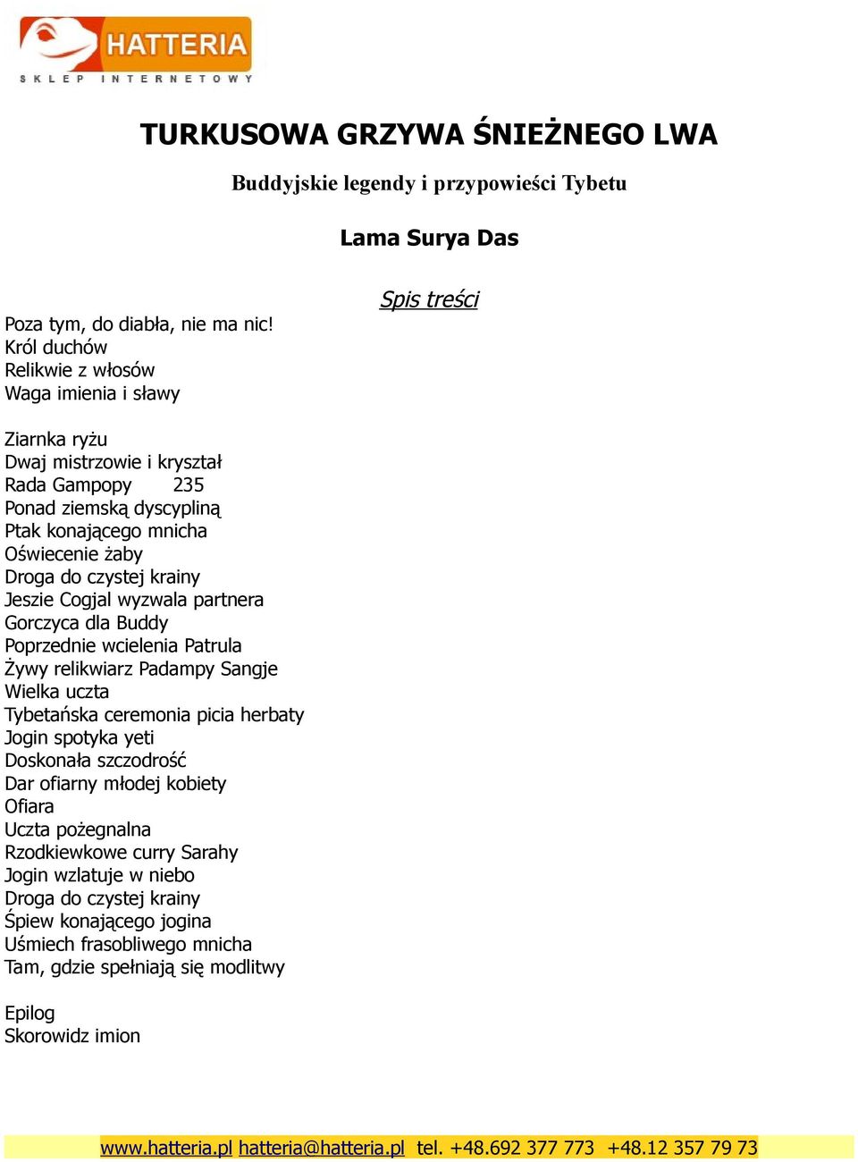 Oświecenie żaby Droga do czystej krainy Jeszie Cogjal wyzwala partnera Gorczyca dla Buddy Poprzednie wcielenia Patrula Żywy relikwiarz Padampy Sangje Wielka uczta