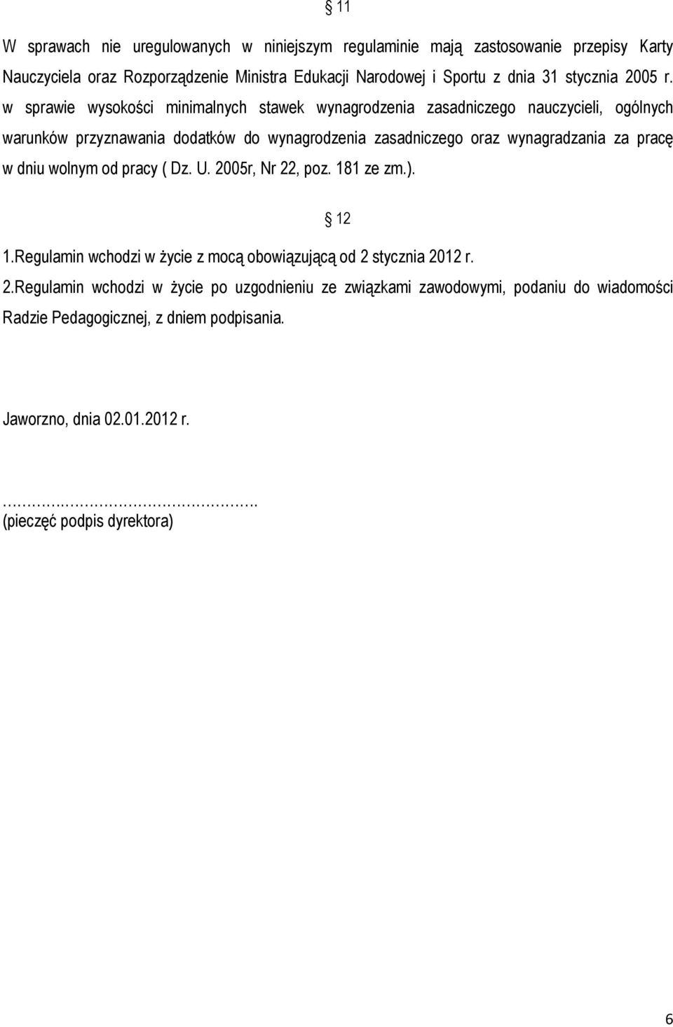 w sprawie wysokości minimalnych stawek wynagrodzenia zasadniczego nauczycieli, ogólnych warunków przyznawania dodatków do wynagrodzenia zasadniczego oraz wynagradzania za