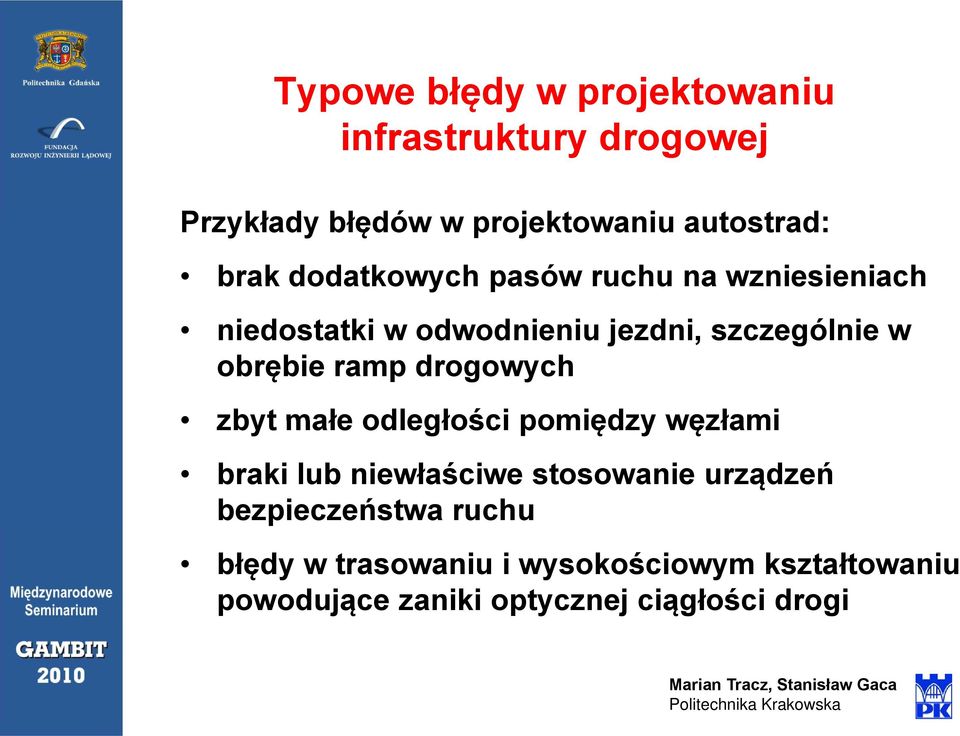 ramp drogowych zbyt małe odległości pomiędzy węzłami braki lub niewłaściwe stosowanie urządzeń